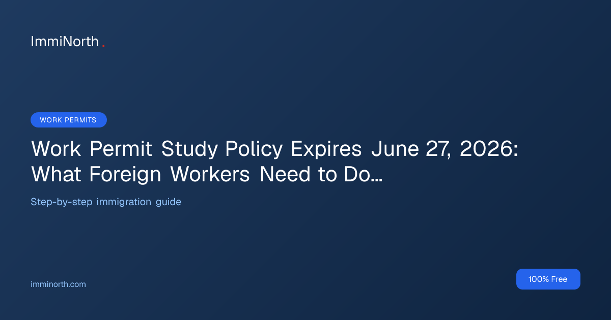 Work Permit Study Policy Expires June 27, 2026: What Foreign Workers ...